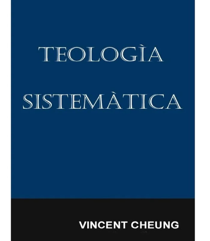 Teologia Sistematica Vincent Cheung