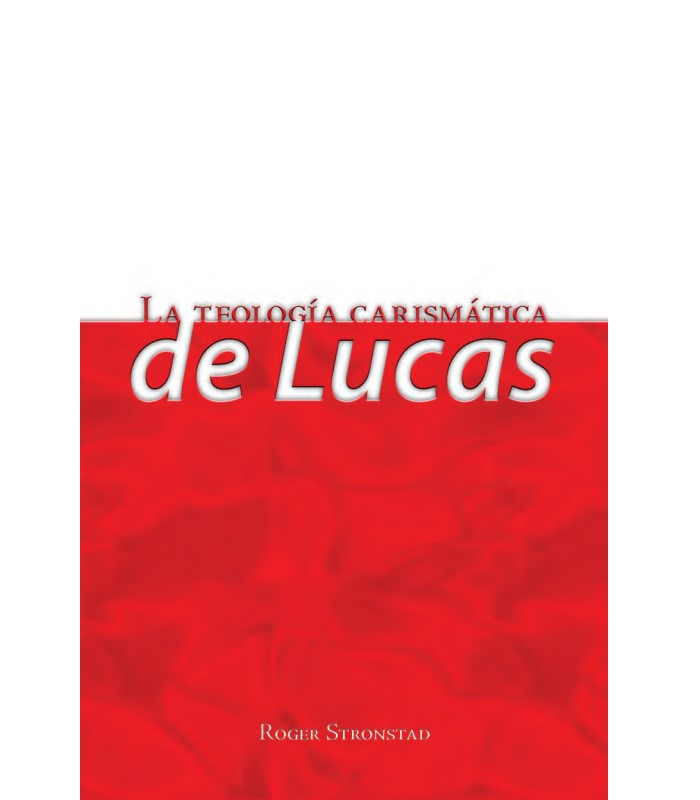 La Teologia Carismatica de Lucas