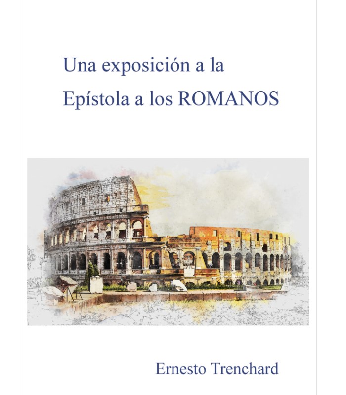 Una Exposicion a La Epistola a Los Romanos