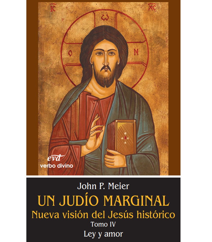Un Judio Marginal Nueva vision del Jesus Historico tomo 4 ley y amor